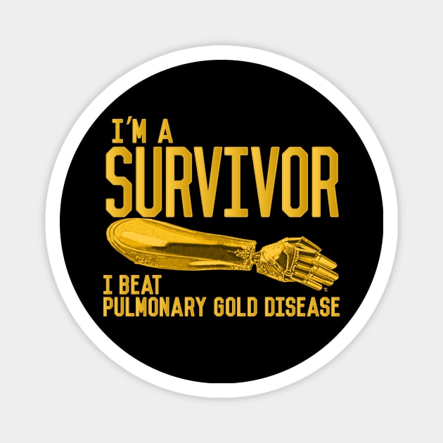 The Golden Arm - I'm A Survivor, I beat Pulmonary Gold Disease Magnet by TeeLabs